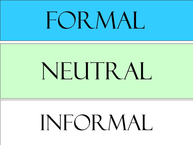 formal  Neutral informal